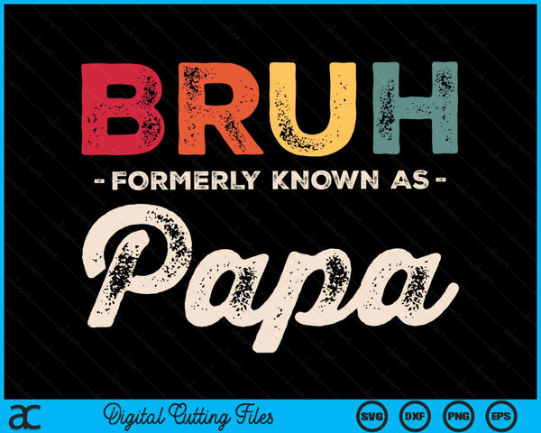 Bruh Formerly Known As Papa Vintage SVG PNG Digital Cutting Files