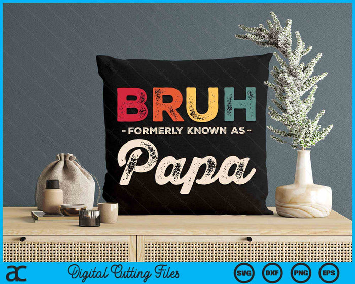 Bruh Formerly Known As Papa Vintage SVG PNG Digital Cutting Files