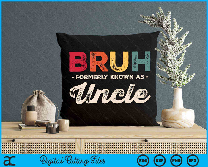 Bruh Formerly Known As Uncle Vintage SVG PNG Digital Cutting Files