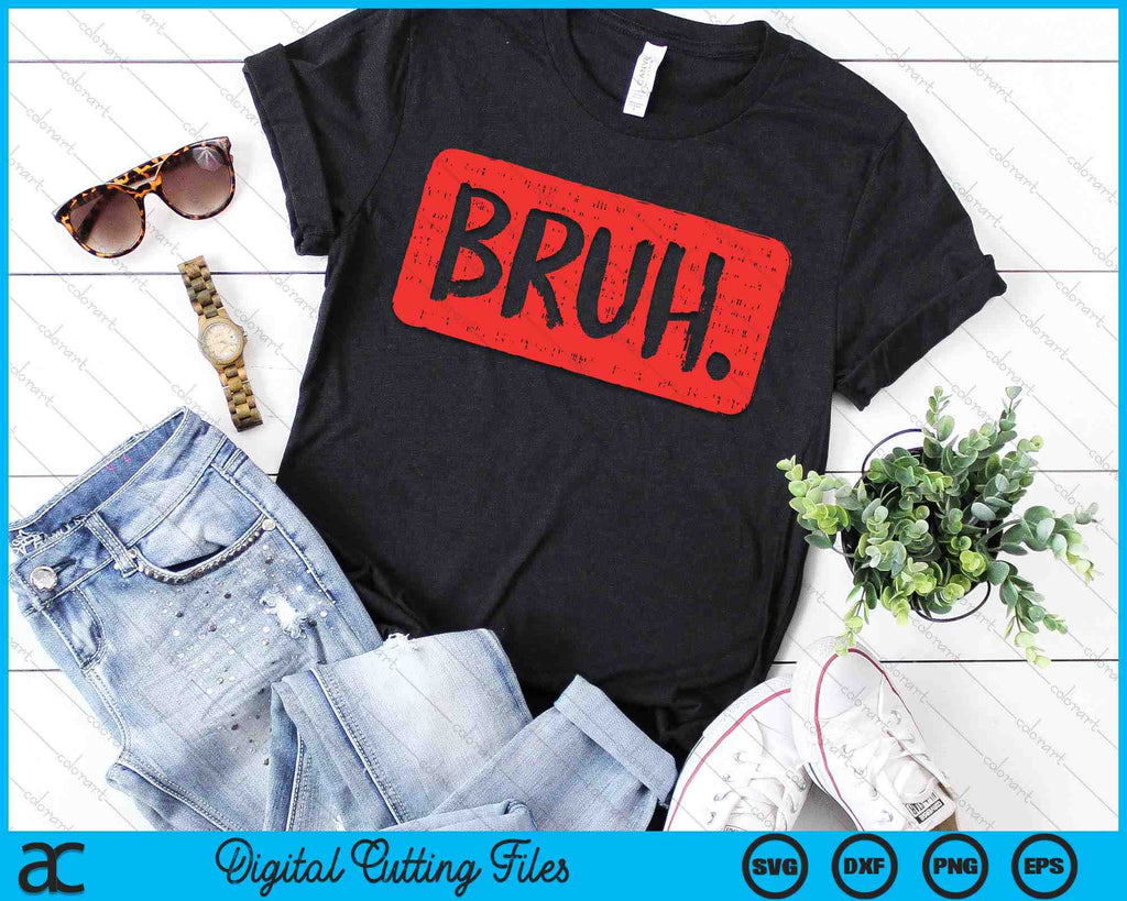 Bruh Funny Saying Meme Bro Slang Boy SVG PNG Digital Cutting Files ...
