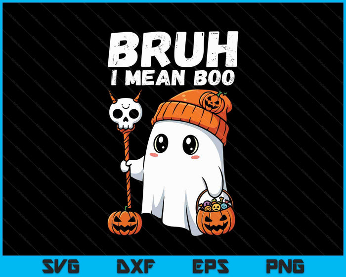 Bruh I Mean Boo Cute Boo Pumpkin Funny Halloween SVG PNG Digital Printable Files