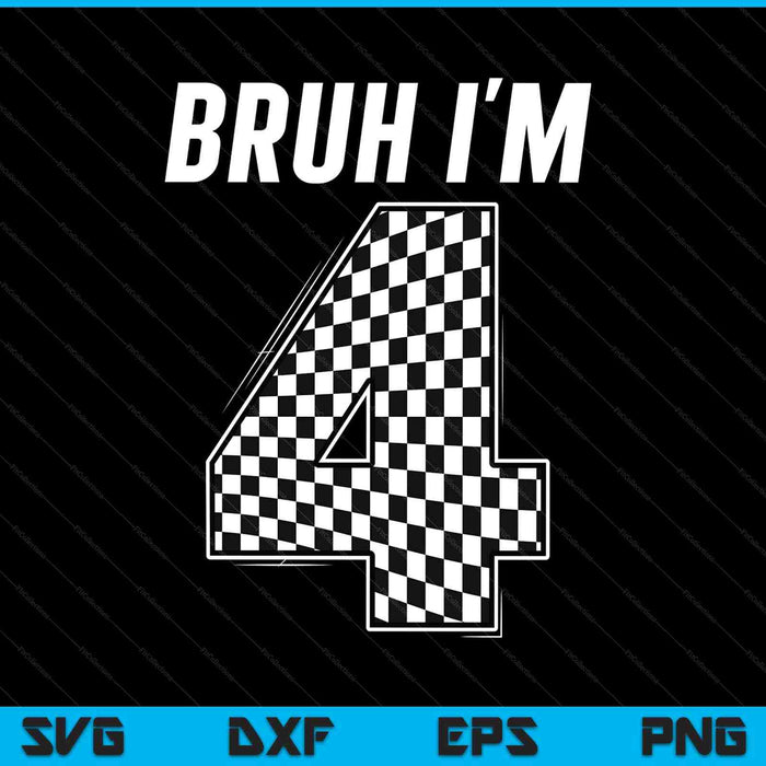Bruh I'm 4 year old boy two car racing 4th birthday race car SVG cut file