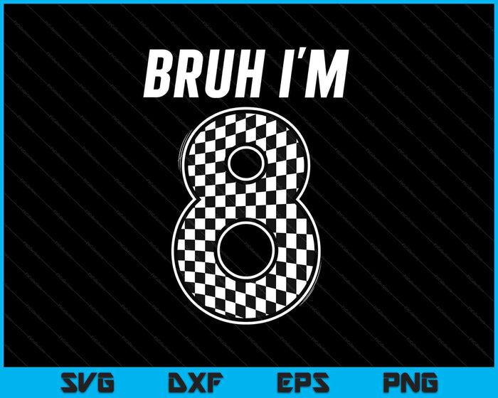 Bruh I'm 8 Year Old Boy Two Car Racing 8th Birthday Race Car SVG PNG Digital Printable Files