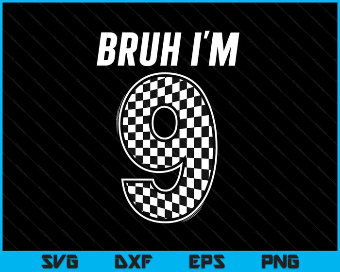 Bruh I'm 9 Year Old Boy Two Car Racing 9th Birthday Race Car SVG PNG Digital Printable Files