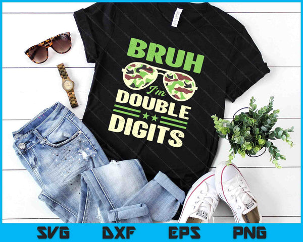 Bruh I'm Double Digits Camo 10th Birthday 10 Year Old Boys SVG PNG Digital Printable Files