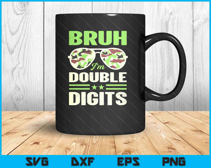 Bruh I'm Double Digits Camo 10th Birthday 10 Year Old Boys SVG PNG Digital Printable Files