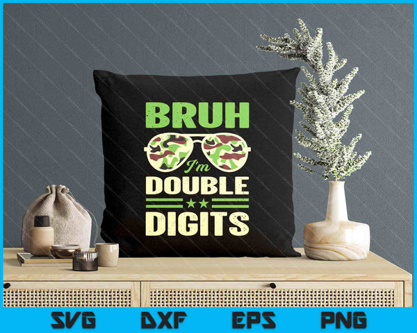 Bruh I'm Double Digits Camo 10th Birthday 10 Year Old Boys SVG PNG Digital Printable Files