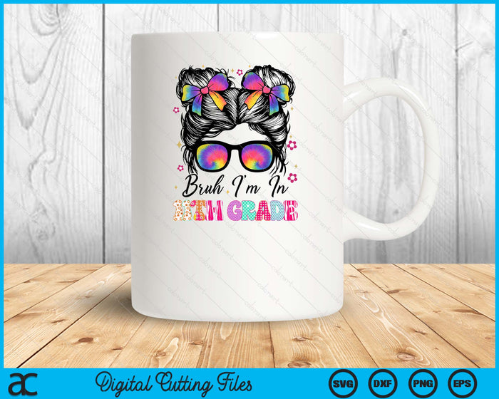 Bruh Im In 11th Grade Messy Bun First Day Of School Girls SVG PNG Digital Printable Files