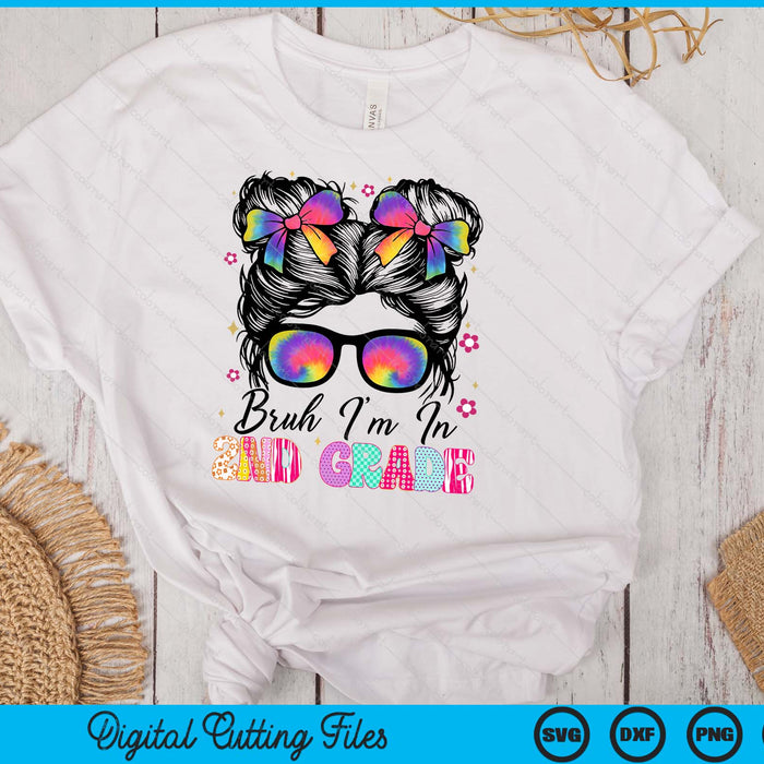 Bruh Im In 2nd Grade Messy Bun First Day Of School SVG PNG Digital Printable Files