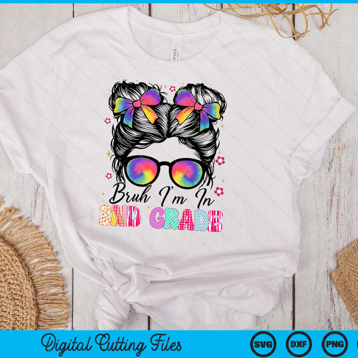 Bruh Im In 2nd Grade Messy Bun First Day Of School Girls SVG PNG Digital Printable Files
