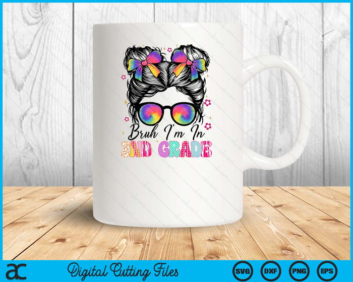 Bruh Im In 2nd Grade Messy Bun First Day Of School Girls SVG PNG Digital Printable Files