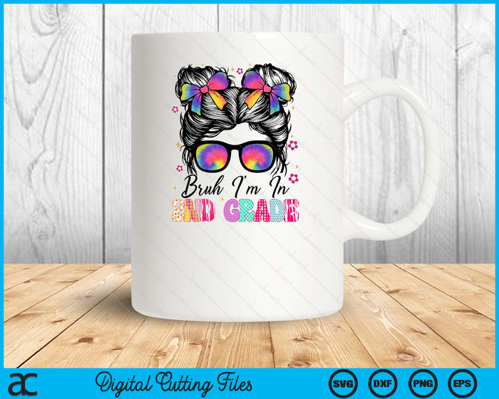 Bruh Im In 2nd Grade Messy Bun First Day Of School SVG PNG Digital Printable Files