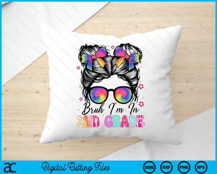 Bruh Im In 2nd Grade Messy Bun First Day Of School Girls SVG PNG Digital Printable Files