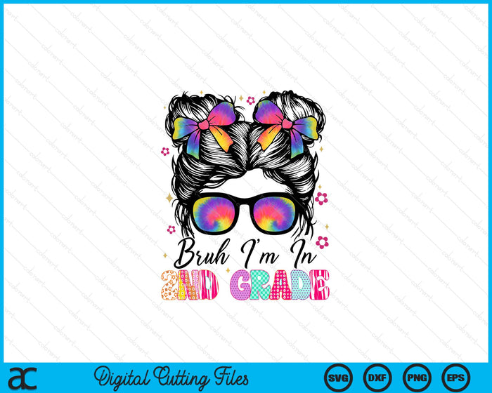 Bruh Im In 6th Grade Messy Bun First Day Of School Girls SVG PNG Digital Printable Files