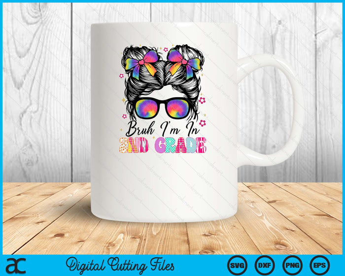 Bruh Im In 6th Grade Messy Bun First Day Of School Girls SVG PNG Digital Printable Files