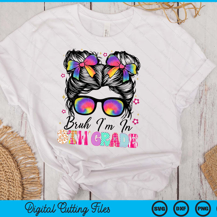 Bruh Im In 9th Grade Messy Bun First Day Of School Girls SVG PNG Digital Printable Files