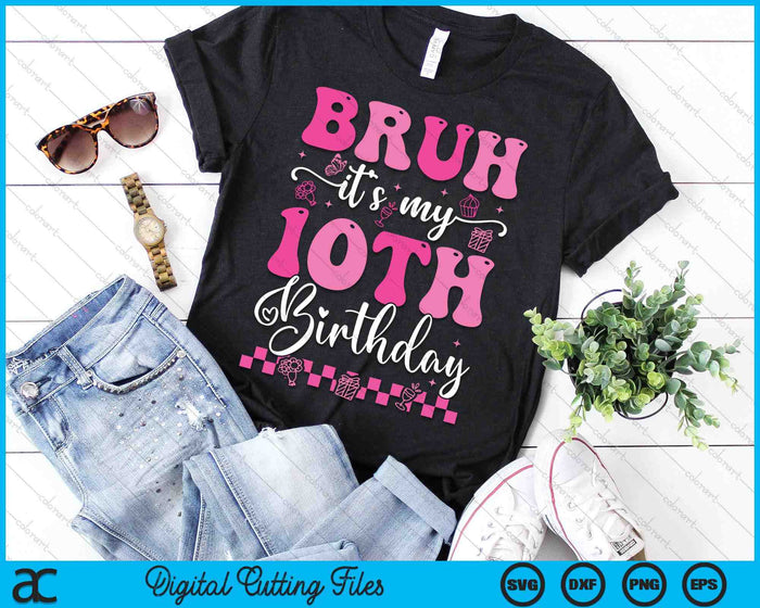 Bruh It's My 10th Birthday 10 Year Old 10yr Girl Groovy Pink SVG PNG Digital Printable Files