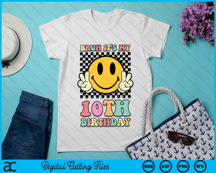 Bruh It's My 10th Birthday Hippie Smile Face 10 Years Old SVG PNG Digital Cutting Files