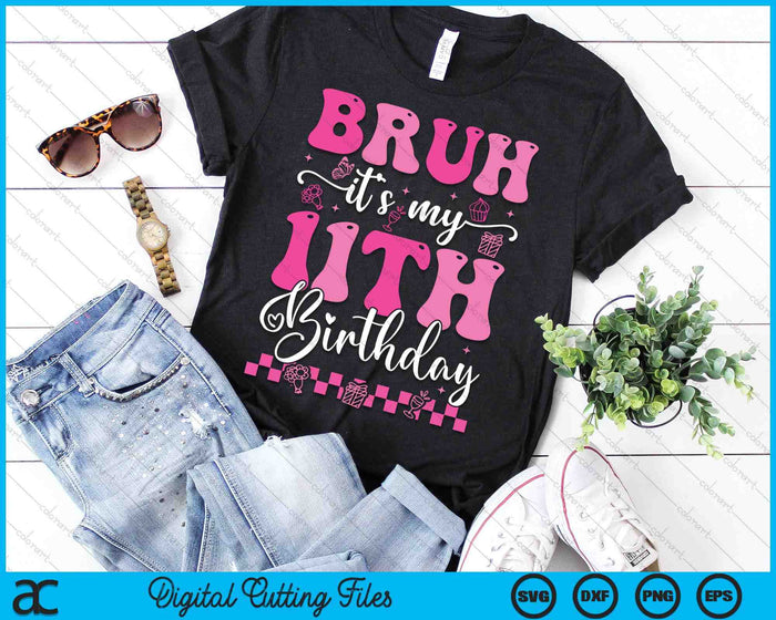 Bruh It's My 11th Birthday 11 Year Old 11yr Girl Groovy Pink SVG PNG Digital Printable Files