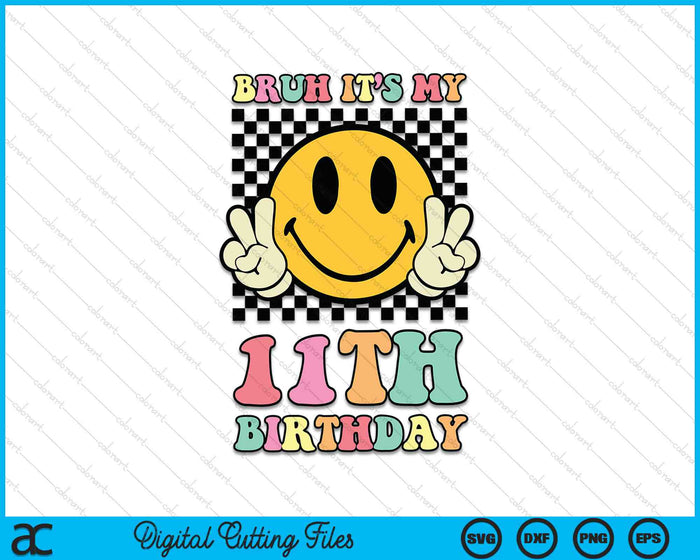 Bruh It's My 11th Birthday Hippie Smile Face 11 Years Old SVG PNG Digital Cutting Files