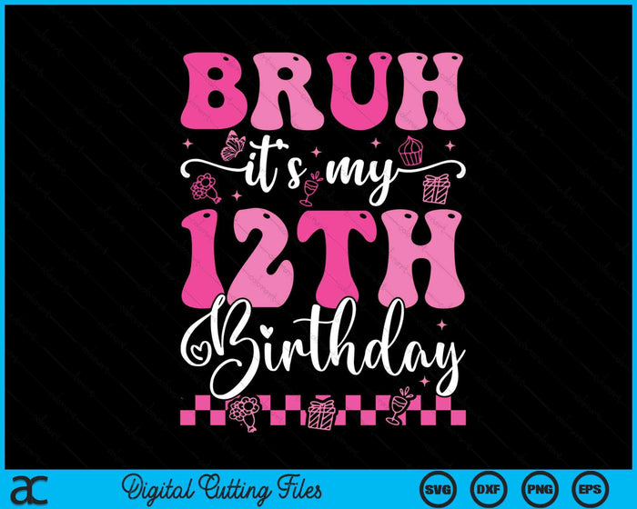 Bruh It's My 12th Birthday 12 Year Old 12yr Girl Groovy Pink SVG PNG Digital Printable Files