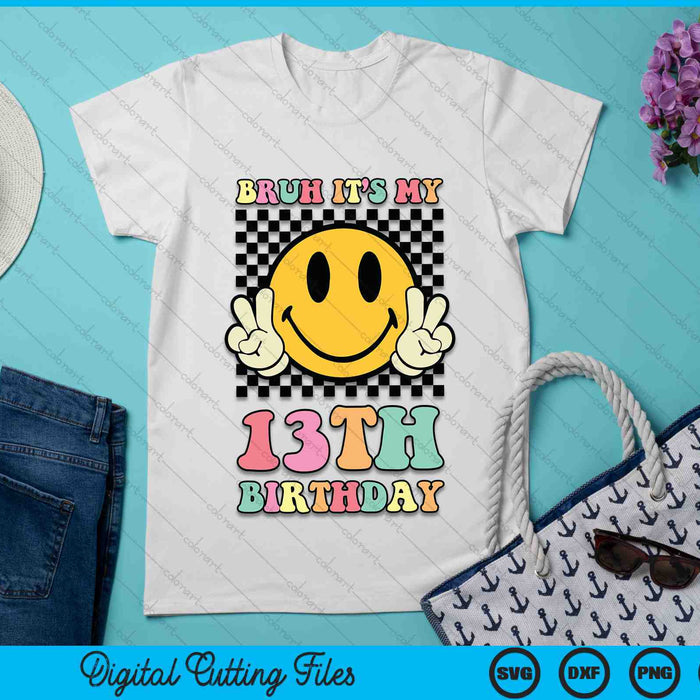 Bruh It's My 13th Birthday Hippie Smile Face 13 Years Old SVG PNG Digital Cutting Files