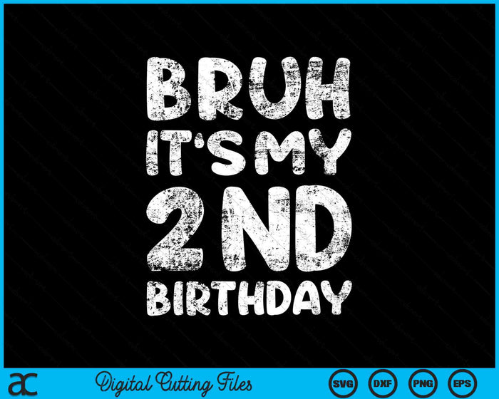 Bruh It's My 2nd Birthday 2 Year Old Birthday SVG PNG Digital Cutting Files