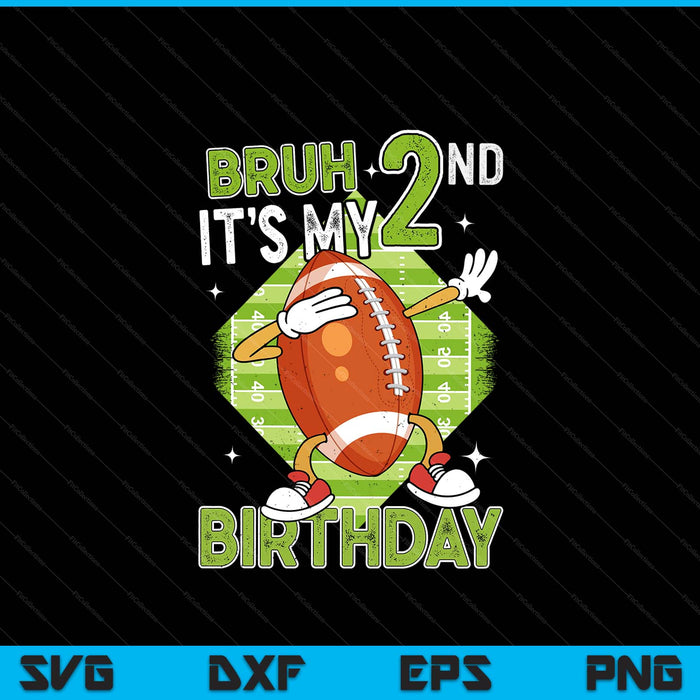 Bruh it's my 2nd birthday American football boy 2 years old SVG cut file