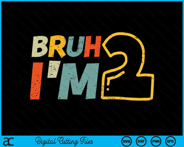 Bruh It's My 2nd Birthday I'm 2 Year Old Birthday Gift SVG PNG Digital Cutting Files