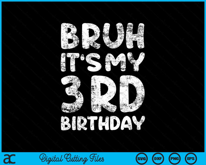 Bruh It's My 3rd Birthday 3 Year Old Birthday SVG PNG Digital Cutting Files