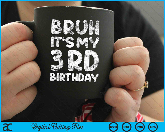 Bruh It's My 3rd Birthday 3 Year Old Birthday SVG PNG Digital Cutting Files