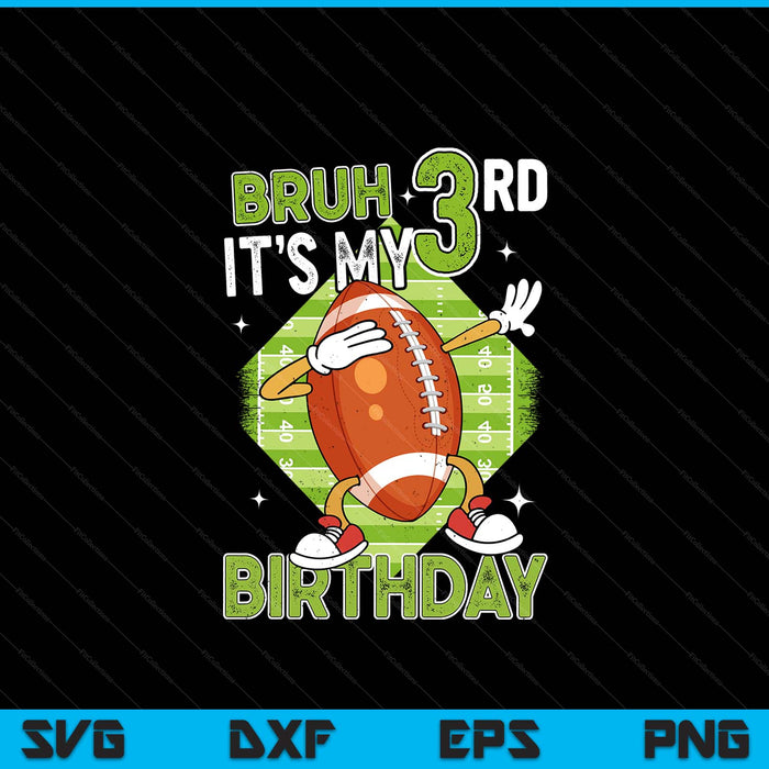 Bruh it's my 3rd birthday American football boy 3 years old SVG cut file