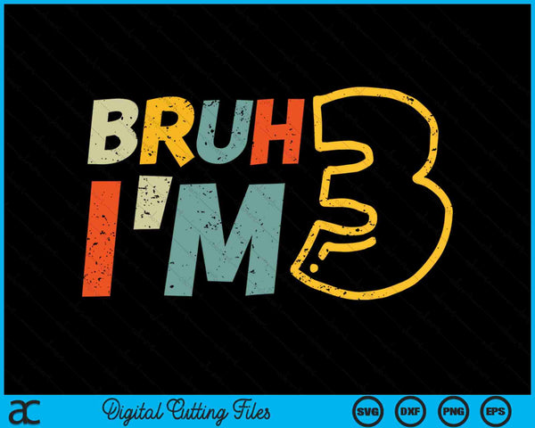 Bruh It's My 3rd Birthday I'm 3 Year Old Birthday Gift SVG PNG Digital Cutting Files