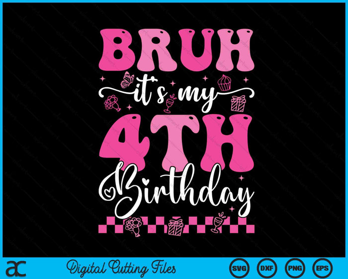 Bruh It's My 4th Birthday 4 Year Old 4yr Girl Groovy Pink SVG PNG Digital Printable Files