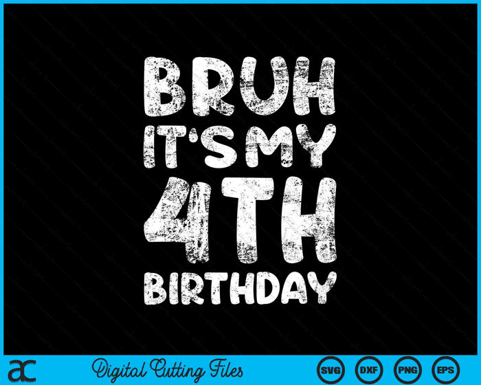 Bruh It's My 4th Birthday 4 Year Old Birthday SVG PNG Digital Cutting Files