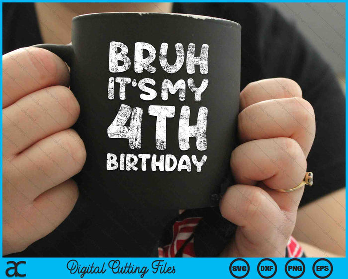 Bruh It's My 4th Birthday 4 Year Old Birthday SVG PNG Digital Cutting Files