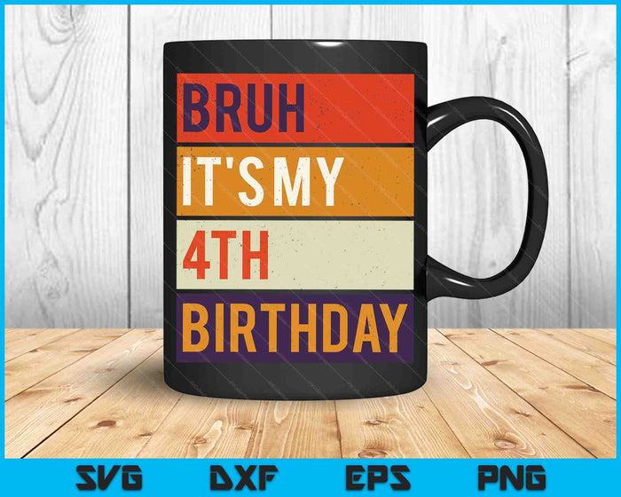 Bruh It's My 4th Birthday 4 Year Old Birthday SVG PNG Digital Cutting Files