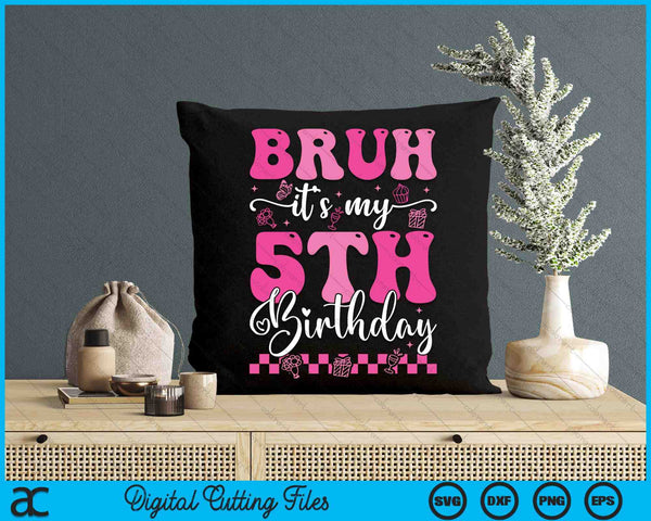 Bruh It's My 5th Birthday 5 Year Old 5yr Girl Groovy Pink SVG PNG Digital Printable Files