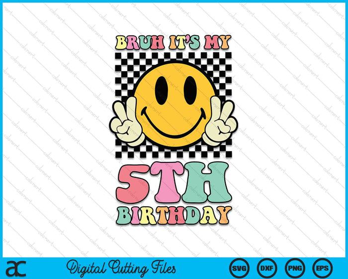 Bruh It's My 5th Birthday Hippie Smile Face 5 Years Old SVG PNG Digital Cutting Files