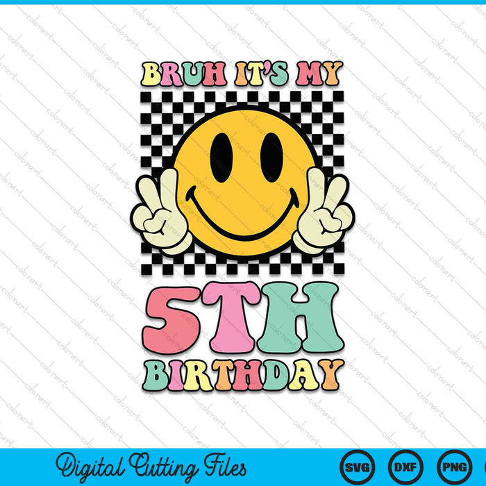 Bruh it's my 5th birthday hippie smile face 5 years old SVG cut file