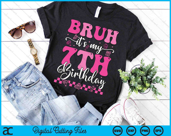 Bruh It's My 7th Birthday 7 Year Old 7yr Girl Groovy Pink SVG PNG Digital Printable Files