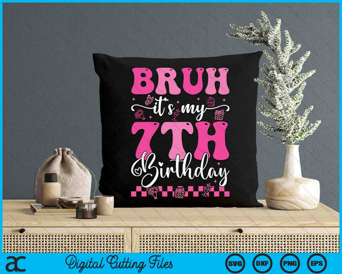 Bruh It's My 7th Birthday 7 Year Old 7yr Girl Groovy Pink SVG PNG Digital Printable Files