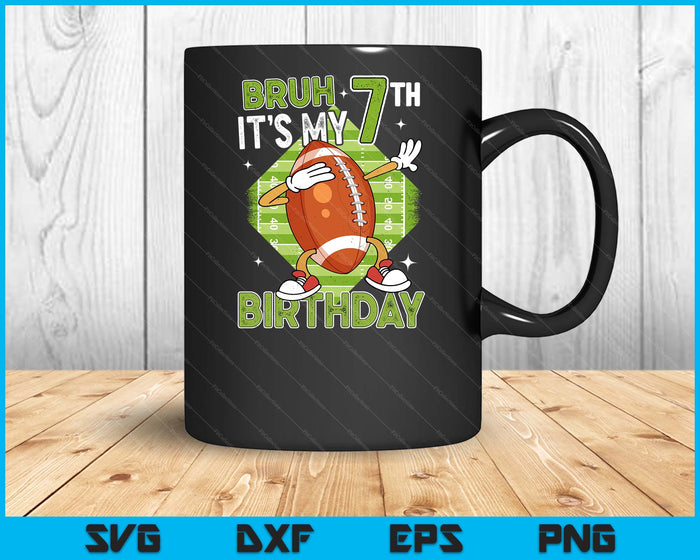 Bruh It's My 7th Birthday American Football Boy 7 Years Old SVG PNG Digital Printable Files