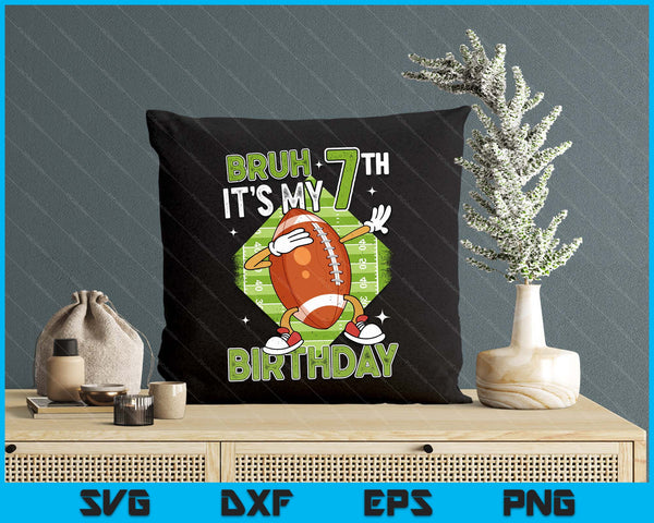 Bruh It's My 7th Birthday American Football Boy 7 Years Old SVG PNG Digital Printable Files