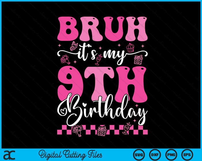 Bruh It's My 9th Birthday 9 Year Old 9yr Girl Groovy Pink SVG PNG Digital Printable Files