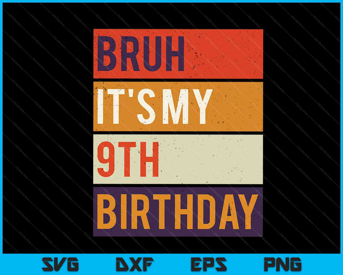 Bruh It's My 9th Birthday 9 Year Old Birthday SVG PNG Digital Cutting Files