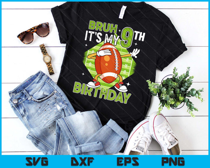 Bruh It's My 9th Birthday American Football Boy 9 Years Old SVG PNG Digital Printable Files