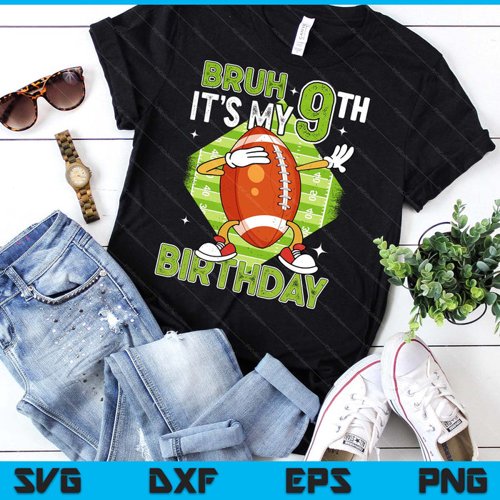 Bruh It's My 9th Birthday American Football Boy 9 Years Old SVG PNG Digital Printable Files