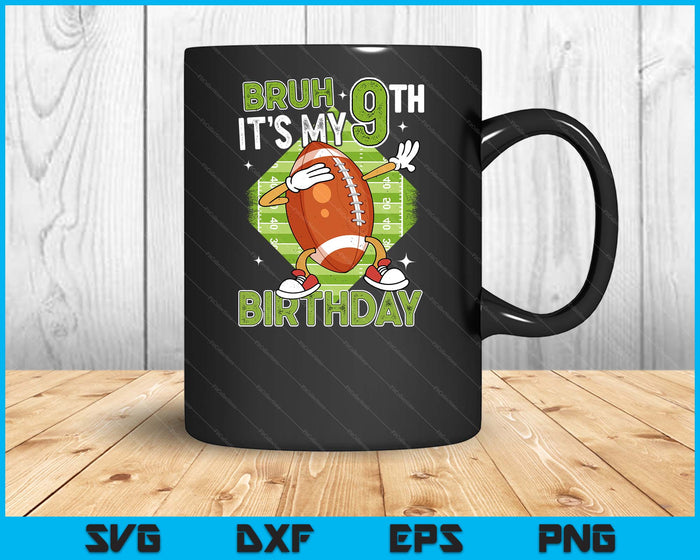 Bruh It's My 9th Birthday American Football Boy 9 Years Old SVG PNG Digital Printable Files