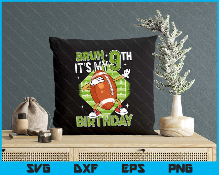 Bruh It's My 9th Birthday American Football Boy 9 Years Old SVG PNG Digital Printable Files